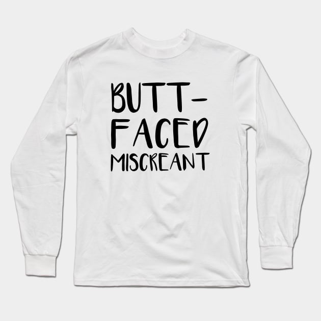 Butt-Faced Miscreant Long Sleeve T-Shirt by quoteee
